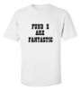 Fund are fantastic t shirt
