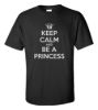 Keep calm and be a princess t shirt