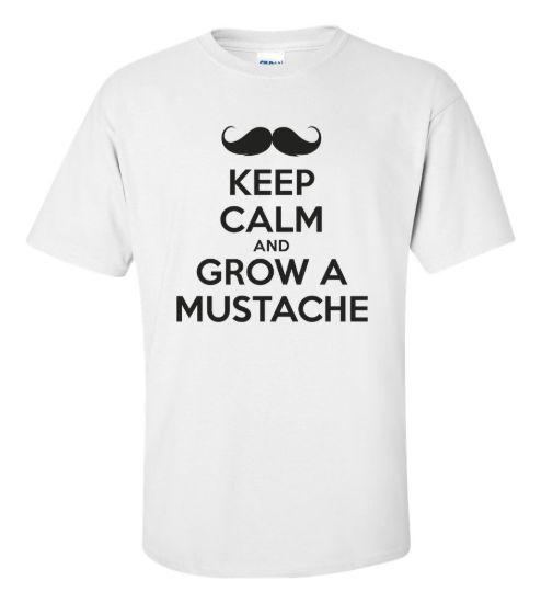 Keep calm and grow a mustache t shirt
