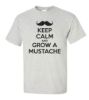 Keep calm and grow a mustache t shirt