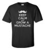Keep calm and grow a mustache t shirt