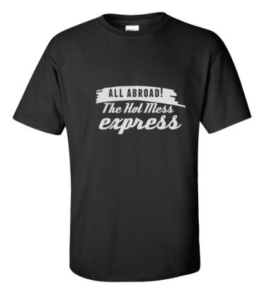 All abroad the hot mess express t shirt