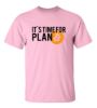 Its time for plan b t shirt