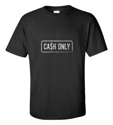Cash only t shirt