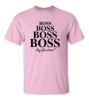 Boss boss boss boss any questions t shirt