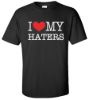 I love my haters t shirt