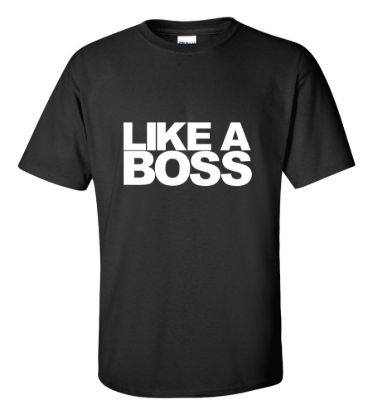 Like a boss t shirt