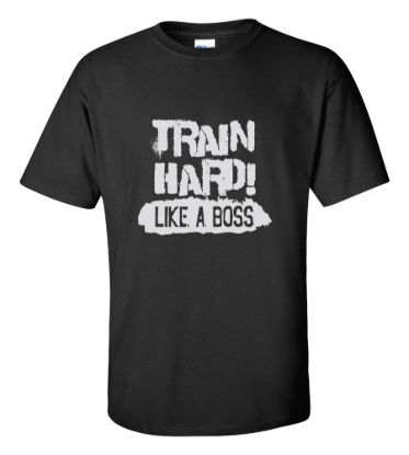 Train hard like a boss t shirt