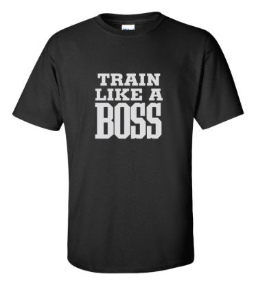 Train like a boss t shirt