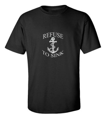 Refuse to sink t shirt