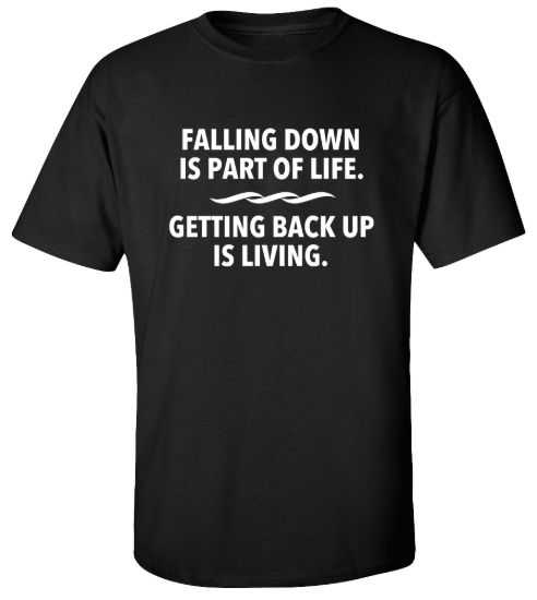 Falling down is part of life getting back up is living workout t shirt gym tee