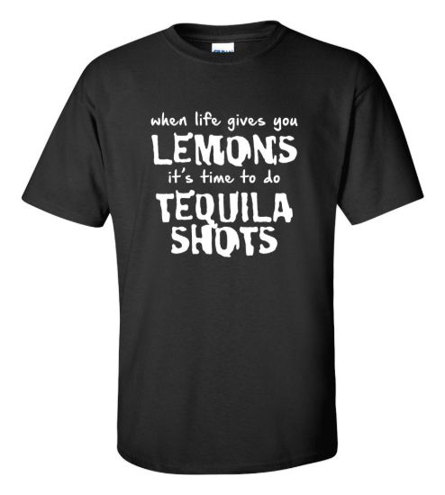 When life gives you lemons tequila t shirt