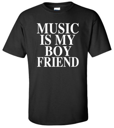 Music is my boyfriend t shirt