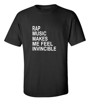 Rap music makes me feel invincible t shirt