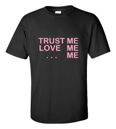 Trust me love me me t shirt