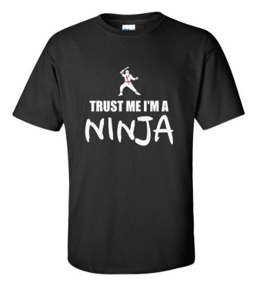Trust me im a ninja t shirt