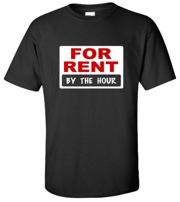 For rent by the hour t shirt