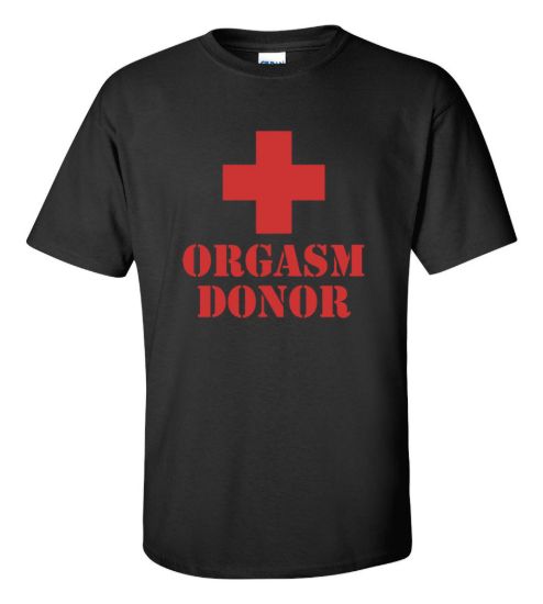 Orgasm donor t shirt