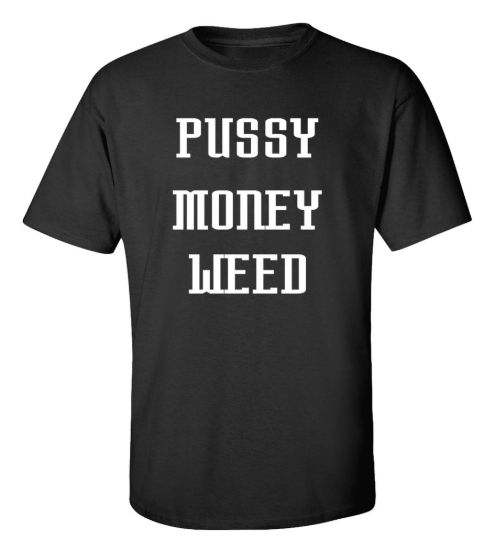Pussy money weed t shirt