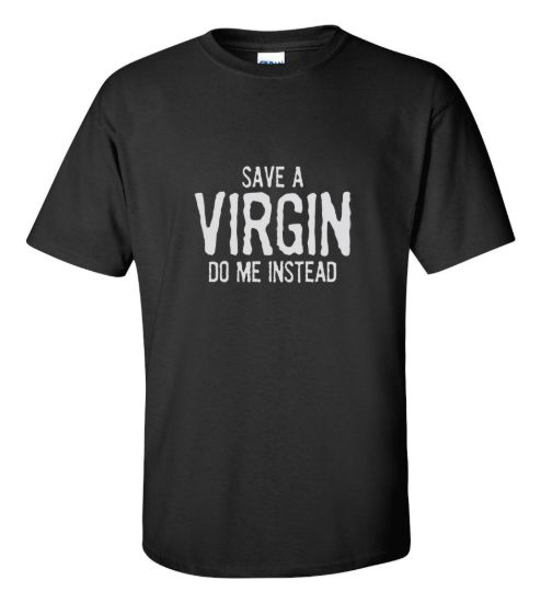 Save a virgin do me instead t shirt