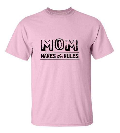 Mom makes the rules t shirt