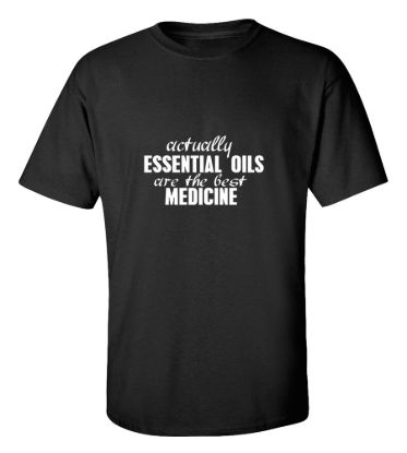 Actually essential oils are the best medicine t shirt