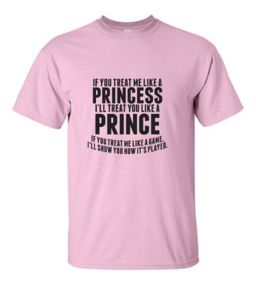 If you treat me like a princess ill treat you like a prince t shirt