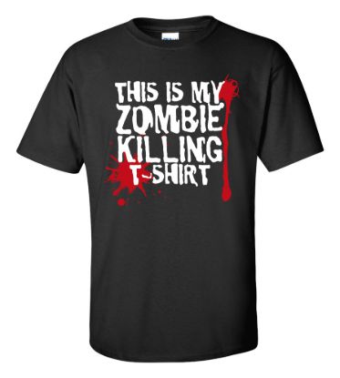 This is my zombie killing t shirt