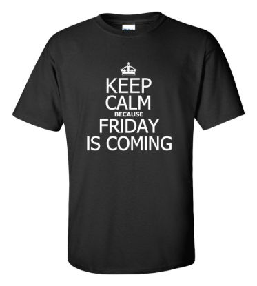 Keep calm friday is coming t shirt