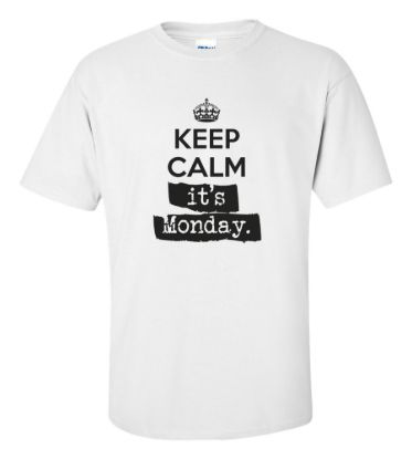 Keep calm its monday t shirt