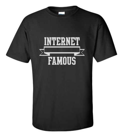 Internet famous t shirt