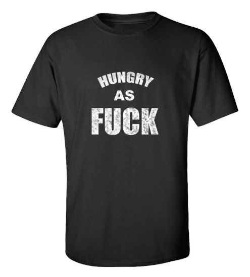 Hungry as eff t shirt