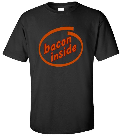 Bacon inside t shirt
