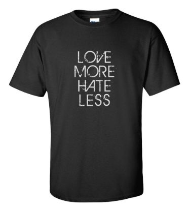 Love more hate less t shirt
