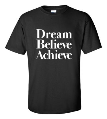 Dream believe achieve motivation t shirt