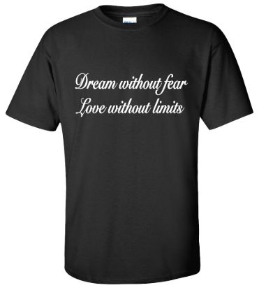Dream without fear love without limits t shirt
