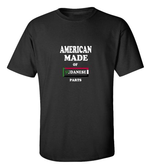 American made of sudanese parts t shirt