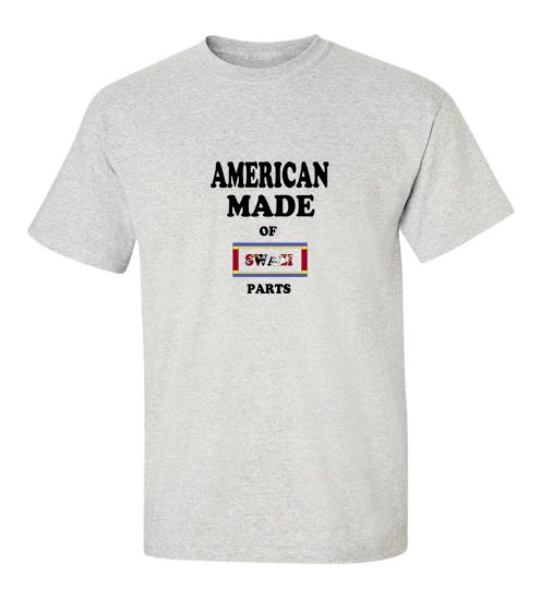 American made of swaziland parts t shirt