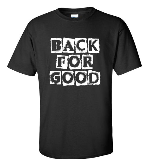 Back for good t shirt