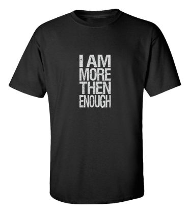 I am more then enough t shirt
