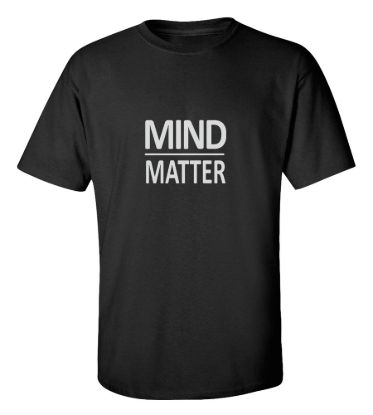 Mind over matter t shirt