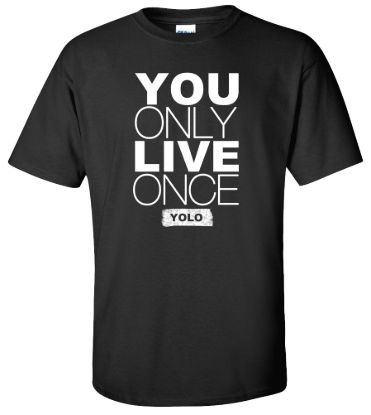 You only live once yolo t shirt