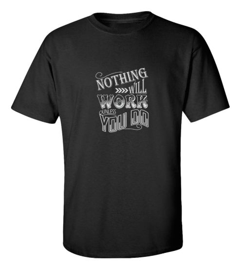 Nothing will work unless you do t shirt