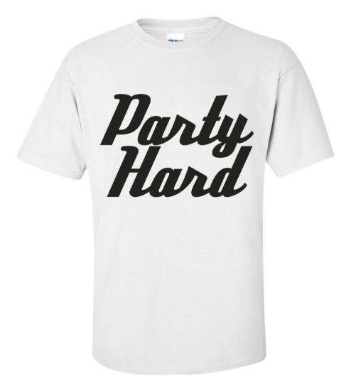 Party hard t shirt