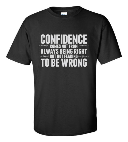 Confidence comes not from t shirt