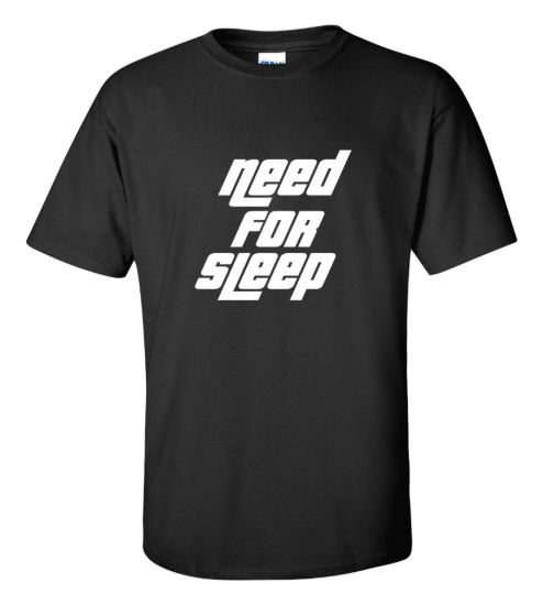 Need for sleep t shirt