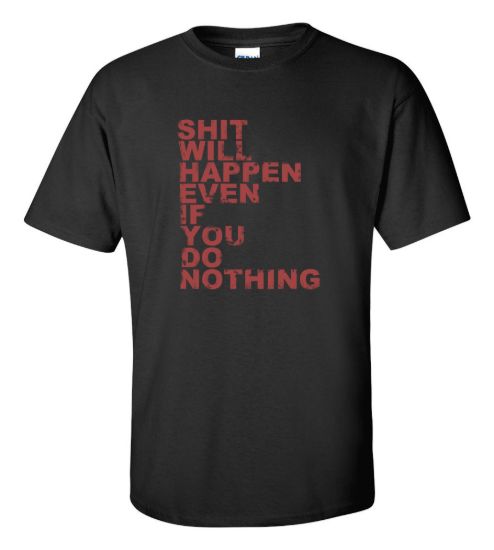 Shit will happen t shirt