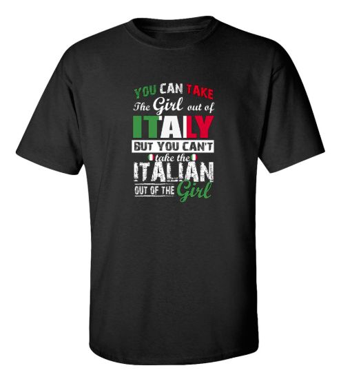 You can take the girl out of italy t shirt