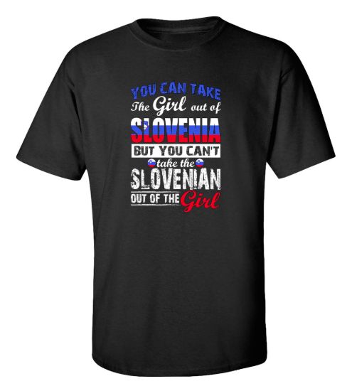 You can take the girl out of slovenia t shirt