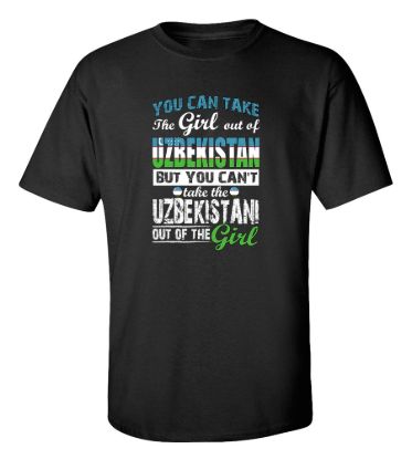 You can take the girl out of uzbekistan t shirt